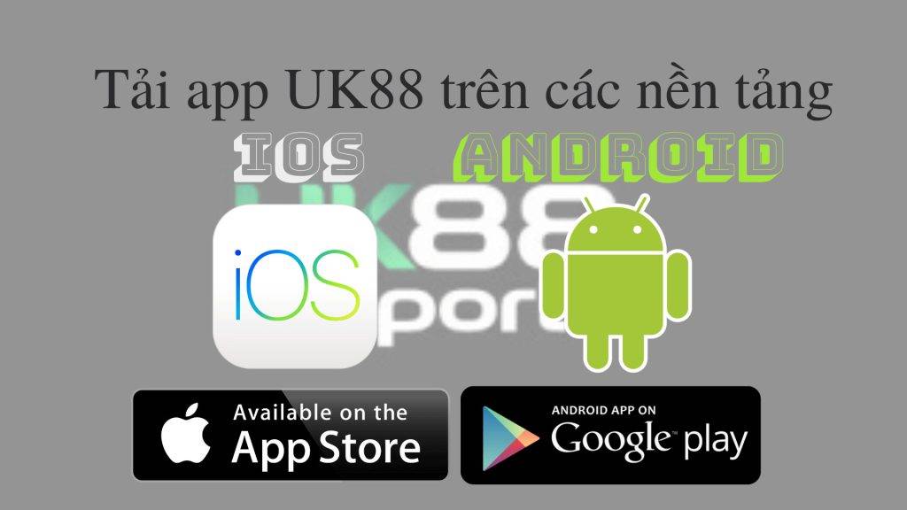 Tải UK88 cho mọi thiết bị di động có sử dụng hệ điều hành iOS và Android